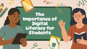 The Importance of Digital Literacy for Students