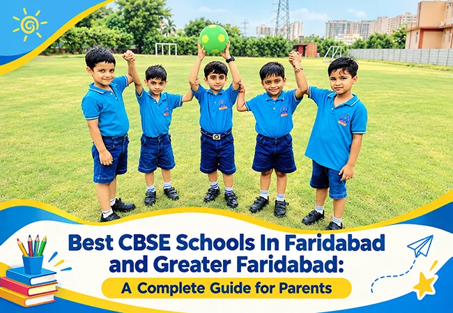 Best CBSE Schools In Faridabad and Greater Faridabad: A Complete Guide for Parents